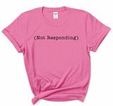 Not Responding Tee