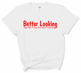 Better Looking Tee