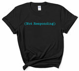 Not Responding Tee